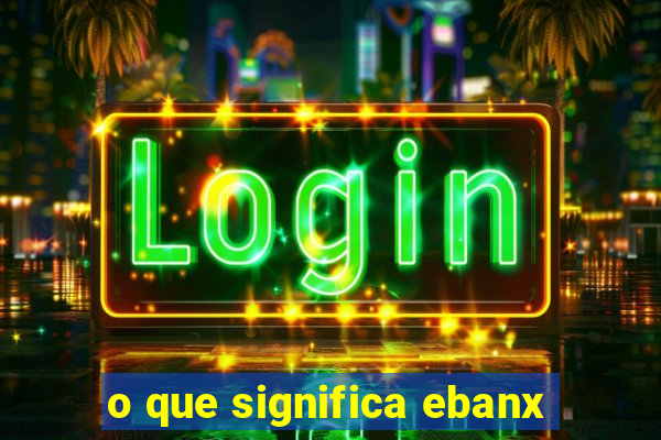 o que significa ebanx